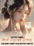 xuyen-thanh-bach-nguyet-quang-cua-nam-chinh-ta-bi-nu-phu-tinh-ke
